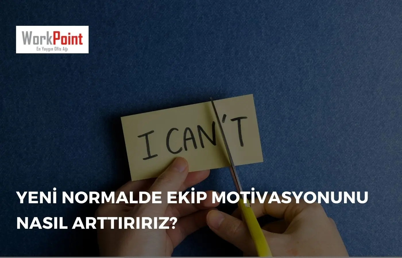 Yeni Normalde Ekip Motivasyonunu Nasıl Arttırırız?