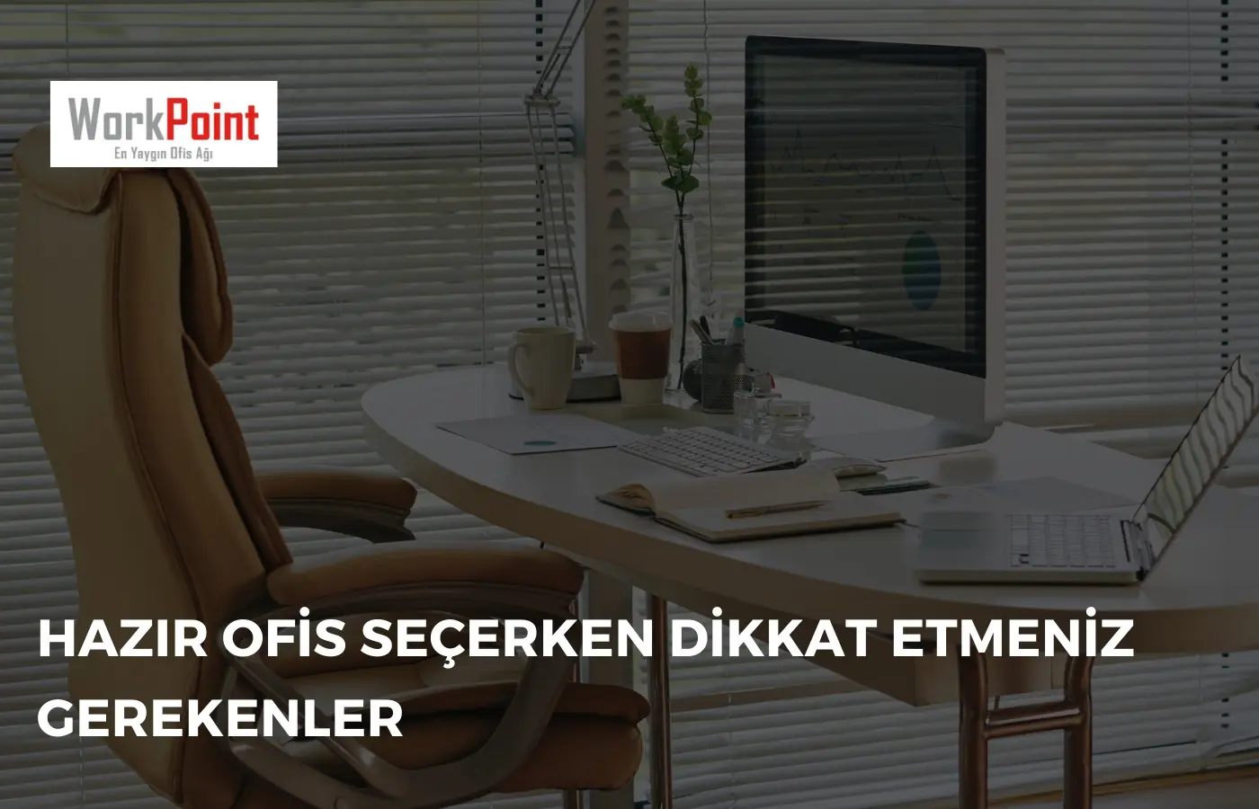 Hazır Ofis Seçerken Dikkat Etmeniz Gerekenler