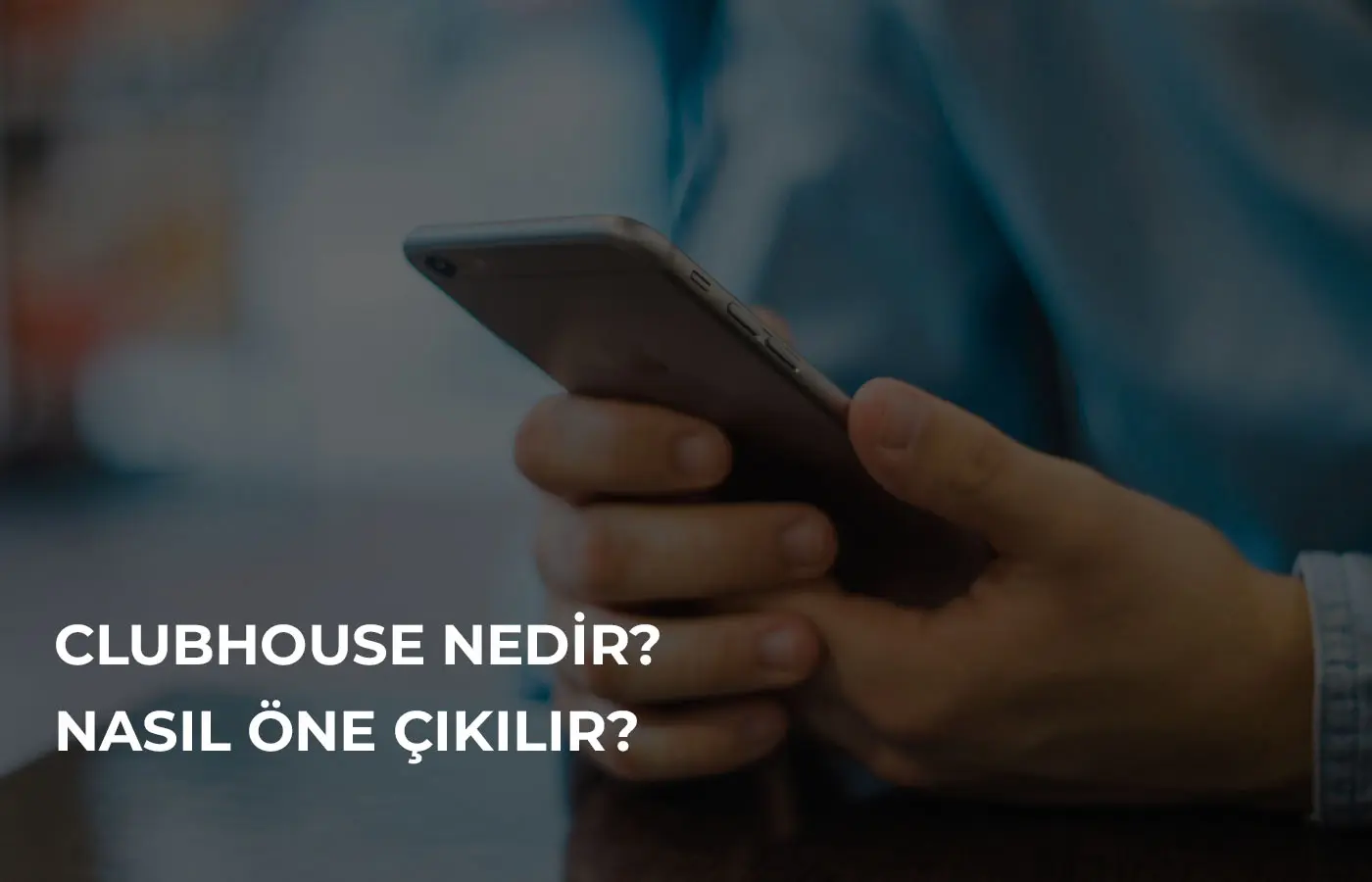 Clubhouse nedir? Nasıl öne çıkılır?