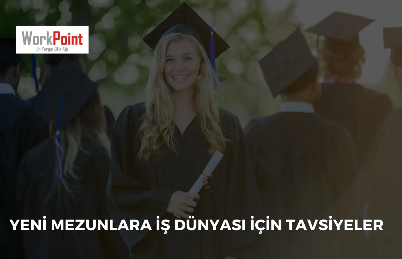 Yeni Mezunlara İş Dünyası için Tavsiyeler