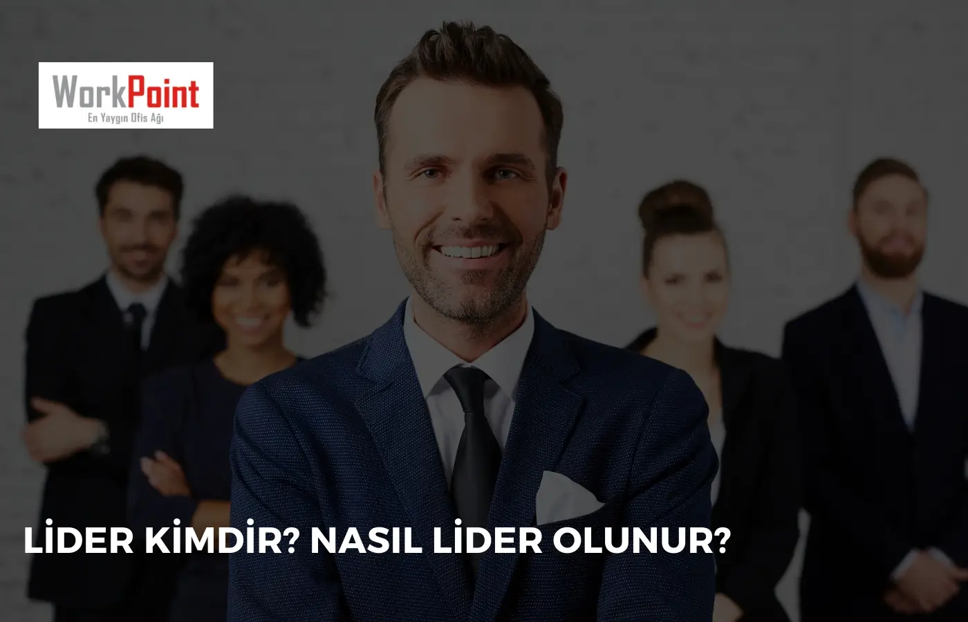Lider Kimdir? Nasıl Lider Olunur?