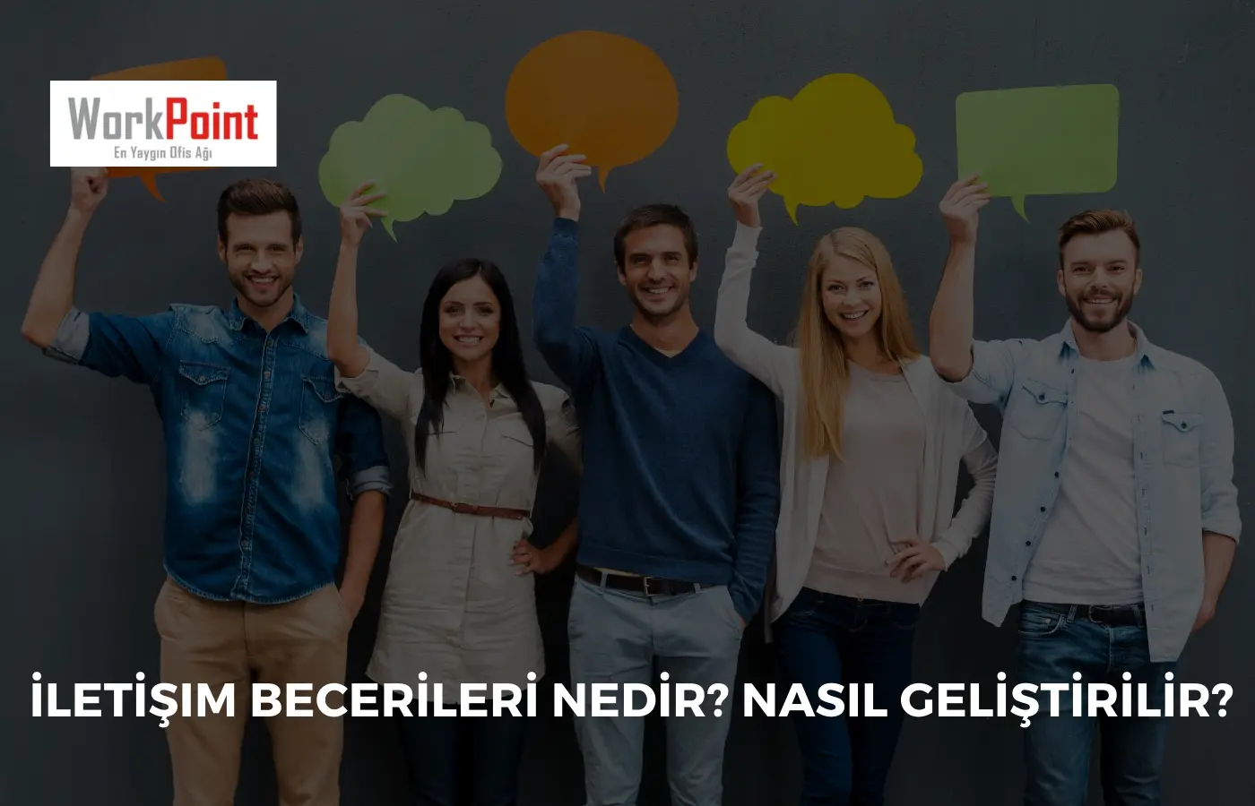 İletişim Becerileri Nedir? Nasıl Geliştirilir?