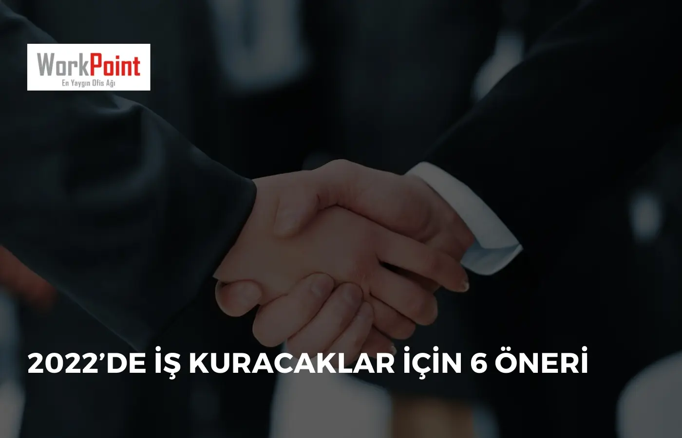 2022’de İş Kuracaklar için 6 Öneri
