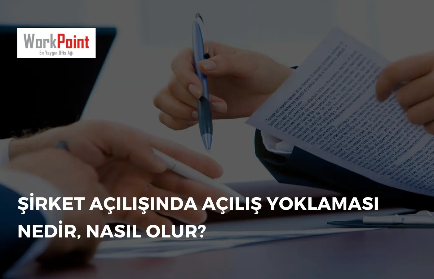 Şirket Açılışında Açılış Yoklaması Nedir, Nasıl Olur?